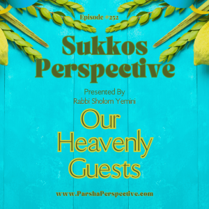 The Ushpizin, our heavenly guests, the Sukkos Perspective