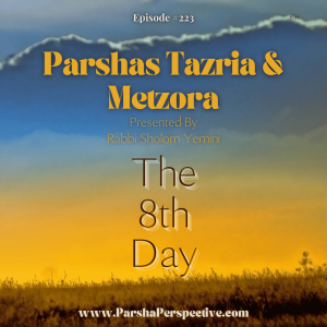 Parshas Tazria & Metzora, the 8th day