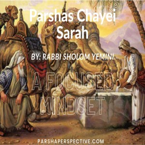 Parshas Chayei Sarah, a focused mindset