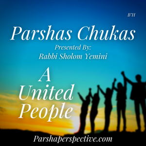 Parshas Chukas, a united people