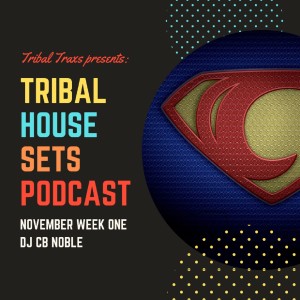 Tribal House Sets Podcast week one: DJ CB NOBLE