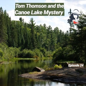 Episode 24 - Tom Thomson and the Canoe Lake Mystery