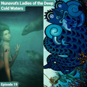 Episode 19 - Nunavut's Ladies of the Deep Cold Waters