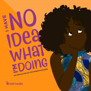 #2: Is My Business Idea Actually A Good Idea? With Navalayo Osembo and Kellie Murungi