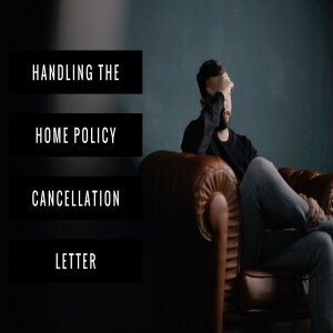 Aug 3, 2024 19:28 Handling The Home Policy Cancellation Letter