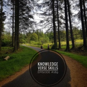 #189 Knowledge verse Skills