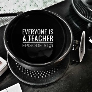 #191 Everyone is a teacher