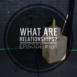 #198 What are relationships?