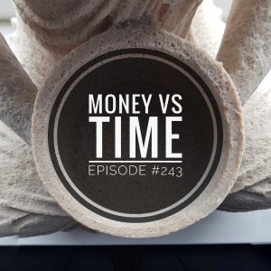 #243 Money vs Time
