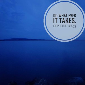 #253 Do what ever it takes.