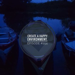 #254 Create a happy environment.