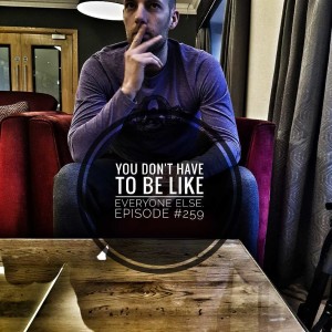 #259 You don't have to be like everyone else.