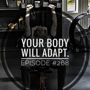 #268 Your body will adapt.