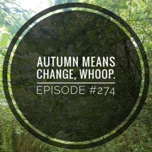#274 Autumn means change, whoop