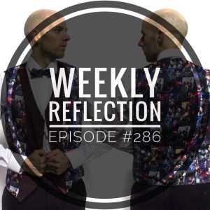 #286 Weekly Reflection 