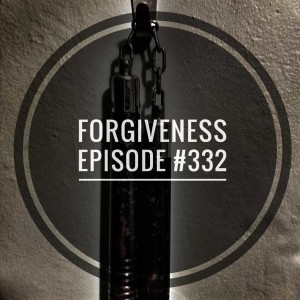 #332 Forgiveness