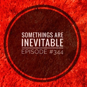 #344 Some things are inevitable