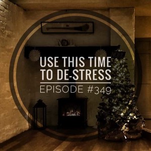 #349 Use this time to de-stress