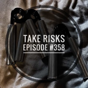 #358 Take Risks