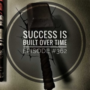 #362 Success is built over time