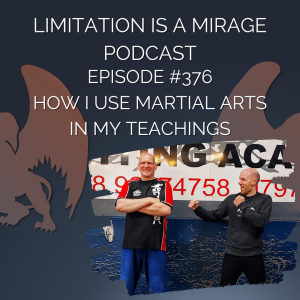 #376 How I use Martial Arts in my teachings