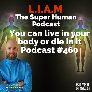 #460 You can live in your body or die in it