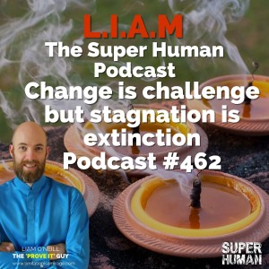 #462 Change is challenge but stagnation is extinction