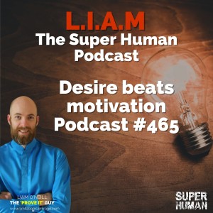 #465 Desire beats motivation