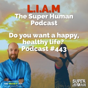 #443 Do you want to live a Healthy Happy Life?