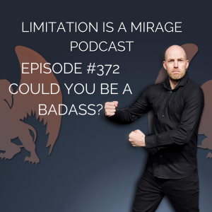 Could you be a badass? | Podcast #372