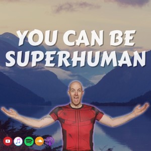 #398 You be SuperHuman