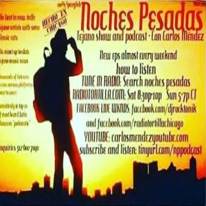 May 11 2019 Noches Pesadas Tejano show and podcast con Carlos Méndez