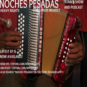 May 4 2019 Noches Pesadas Tejano show and podcast con Carlos Méndez