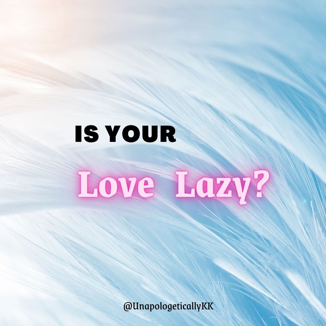 063 - Is your Love Lazy?