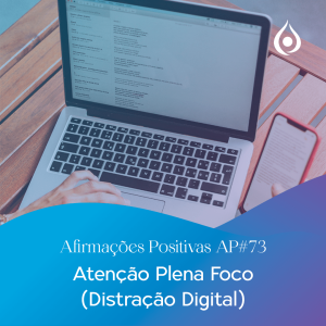 Afirmações Positivas - Serie Ganhando Foco Distração Digital EP4