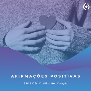 Afirmações Positivas - Meu coração