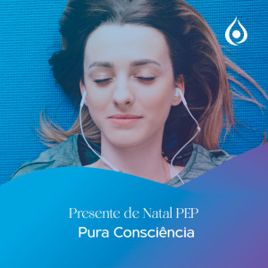 Presente de Natal PEP - Pura Consciência - Dia 4