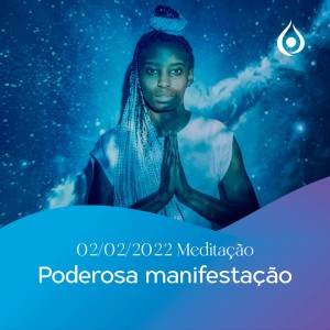 22/2/22 Poderosa Meditação Manifestação