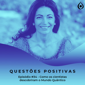 Questões Positivas - Como o mundo quântico foi descoberto?