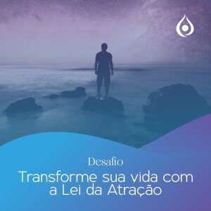 Meditação Criando Sem Esforços - Dia 4 do Desafio de 21 Dias Transforme sua Vida com Lei da Atração