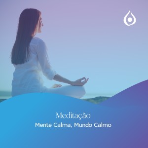 Meditação Mente Calma, Mundo Calmo