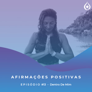 Afirmações Positivas - Dentro de mim