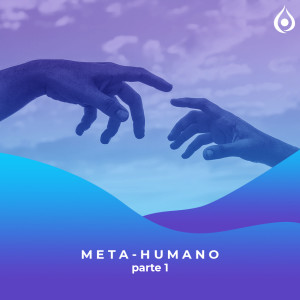 Meditação - Meta-humano pt. 1