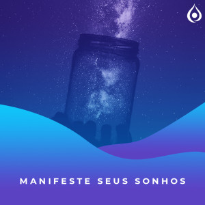 Meditação - Manifeste Seus Sonhos