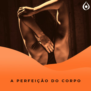 Meditação - A Perfeição do Corpo ☀️