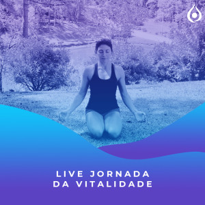 Primeira Live Jornada da Vitalidade Episódio 2