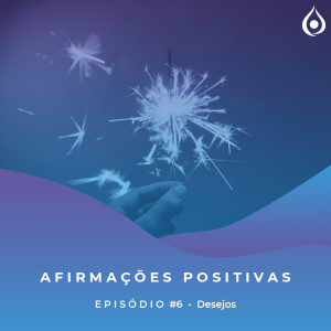 Afirmações Positivas - Desejos