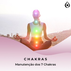 Meditação Vórtices de Luz: Alinhamento Sagrado dos Sete Chakras (Versão 2)