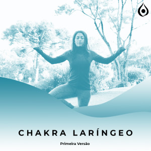 Chakra Laríngeo - Meditação de Alinhamento