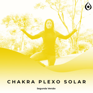 Meditação - Desbloqueio e Alinhamento do Chakra Plexo Solar